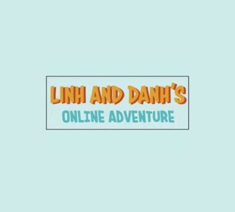 Linh and Danh's Online Adventure